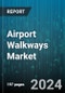 Airport Walkways Market by Type, Angle, Speed, Installation Type - Global Forecast 2025-2030 - Product Image