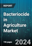 Bacteriocide in Agriculture Market by Type, Form, Application, End-Use - Global Forecast 2025-2030- Product Image