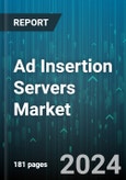 Ad Insertion Servers Market by Offerings, Deployment Type, Application - Global Forecast 2025-2030- Product Image