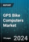 GPS Bike Computers Market by Product Type, Application - Global Forecast 2025-2030 - Product Thumbnail Image