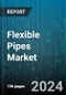 Flexible Pipes Market by Type, Material, Diameter, Application, End-User - Global Forecast 2025-2030 - Product Image