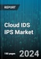 Cloud IDS IPS Market by Components, Deployment, End-use - Global Forecast 2025-2030 - Product Thumbnail Image