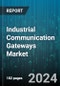 Industrial Communication Gateways Market by Type, End-User - Global Forecast 2025-2030 - Product Thumbnail Image