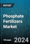 Phosphate Fertilizers Market by Product, Application - Global Forecast 2025-2030 - Product Thumbnail Image