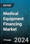 Medical Equipment Financing Market by Equipment, Type, End-use - Global Forecast 2025-2030 - Product Thumbnail Image