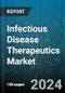 Infectious Disease Therapeutics Market by Drug, Route of Administration, Disease, Distribution Channel, End-User - Global Forecast 2025-2030 - Product Thumbnail Image