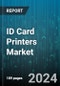 ID Card Printers Market by Product, Technology, Sales Channel, End User - Global Forecast 2025-2030 - Product Image