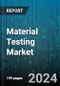 Material Testing Market by Material Type, Testing Method, End-User - Global Forecast 2025-2030 - Product Image