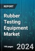 Rubber Testing Equipment Market by Product, Rubber Type, End-Use Industry - Global Forecast 2025-2030- Product Image