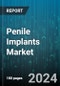 Penile Implants Market by Type, End-User - Global Forecast 2025-2030 - Product Thumbnail Image