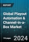 Global Playout Automation & Channel-in-a-Box Market by Components (Channel-In-A-Box, Character Generators, Logo Inserters), Operation (Broadcasting, Graphics, Video & Image processing), Channel Type, Application, End-Users - Forecast 2024-2030 - Product Image