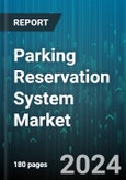 Parking Reservation System Market by Solution, Deployment, Application, End-User - Global Forecast 2025-2030- Product Image