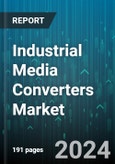 Industrial Media Converters Market by Type, Data Conversion Rate, Form, Application - Global Forecast 2025-2030- Product Image