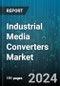 Industrial Media Converters Market by Type, Data Conversion Rate, Form, Application - Global Forecast 2025-2030 - Product Thumbnail Image