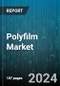 Polyfilm Market by Type, Thickness, Texture, Processing, End-User - Global Forecast 2025-2030 - Product Thumbnail Image