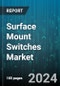 Surface Mount Switches Market by Type, End-Users - Global Forecast 2025-2030 - Product Image