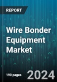 Wire Bonder Equipment Market by Type, Wire Material, End-User - Global Forecast 2025-2030- Product Image