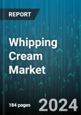 Whipping Cream Market by Category, Distribution Channels, Application - Global Forecast 2025-2030- Product Image