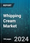 Whipping Cream Market by Category, Distribution Channels, Application - Global Forecast 2025-2030 - Product Image