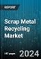 Scrap Metal Recycling Market by Scrap Type, Metal Type, Equipment, Source - Global Forecast 2025-2030 - Product Image