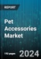 Pet Accessories Market by Product, Pet Type, Distribution Channel - Global Forecast 2025-2030 - Product Thumbnail Image