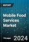 Mobile Food Services Market by Vehicle Type, Ownership - Global Forecast 2025-2030 - Product Thumbnail Image