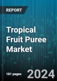 Tropical Fruit Puree Market by Fruit, End-Use, Distribution - Global Forecast 2025-2030- Product Image