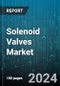 Solenoid Valves Market by Product Type (Direct-Acting Valves, Pilot-Operated Valves), Material (Aluminum Solenoid Valves, Brass Solenoid Valves, Plastic Solenoid Valves), Valve Type, Operations, End-User Industry, Distribution Channel - Global Forecast 2025-2030 - Product Image