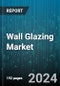 Wall Glazing Market by Material, Installation, Application, End-User - Global Forecast 2025-2030 - Product Image