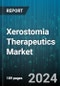 Xerostomia Therapeutics Market by Offering, Drug Type, Distribution Channel - Global Forecast 2025-2030 - Product Thumbnail Image