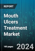 Mouth Ulcers Treatment Market by Drug Class, Formulation, End-User - Global Forecast 2025-2030- Product Image