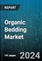 Organic Bedding Market by Type, Distribution Channels, End-user - Global Forecast 2025-2030 - Product Image