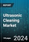 Ultrasonic Cleaning Market by Product, Power Output, Capacity, Vertical - Global Forecast 2025-2030 - Product Image