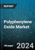 Polyphenylene Oxide Market by Type, Form, Production Method, End-Use - Global Forecast 2025-2030- Product Image