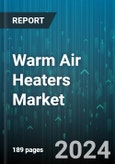 Warm Air Heaters Market by Product, Fuel Type, Utility, End User Verticles - Global Forecast 2025-2030- Product Image