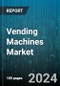 Vending Machines Market by Type, Payment, End-User - Global Forecast 2025-2030 - Product Thumbnail Image