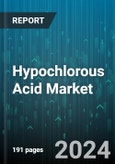 Hypochlorous Acid Market by Production Method, Concentration, Application, End-use - Global Forecast 2025-2030- Product Image