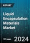 Liquid Encapsulation Materials Market by Material, Application - Global Forecast 2025-2030 - Product Thumbnail Image