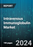 Intravenous Immunoglobulin Market by Indication, Form, End-User - Global Forecast 2025-2030- Product Image