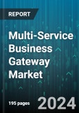 Multi-Service Business Gateway Market by Component, Application, End-Use - Global Forecast 2025-2030- Product Image