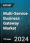 Multi-Service Business Gateway Market by Component, Application, End-Use - Global Forecast 2025-2030 - Product Image