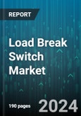 Load Break Switch Market by Type, Voltage, Installation, End-User - Global Forecast 2025-2030- Product Image