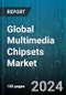Global Multimedia Chipsets Market by Type (Audio, Graphics), End-user Industry (Consumer Electronics, IT and Telecommunication, Media and Entertainment) - Forecast 2024-2030 - Product Image