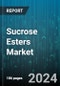 Sucrose Esters Market by Form, Function, Application - Global Forecast 2025-2030 - Product Image