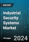 Industrial Security Systems Market by Product, Offering, End-User - Global Forecast 2025-2030 - Product Thumbnail Image