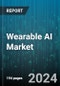 Wearable AI Market by Product, Component, Operation, Application, End-Use - Global Forecast 2025-2030 - Product Image