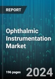 Ophthalmic Instrumentation Market by Product Type, Application, End-user - Global Forecast 2025-2030- Product Image