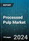 Processed Pulp Market by Source, Application - Global Forecast 2025-2030 - Product Image