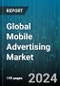 Global Mobile Advertising Market by Types (Banner Advertising, Interstitial Advertising, Location-Based Advertising), End-Use (Personal, Professional) - Forecast 2024-2030 - Product Image