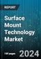 Surface Mount Technology Market by Equipment, Component, End-user - Global Forecast 2025-2030 - Product Image